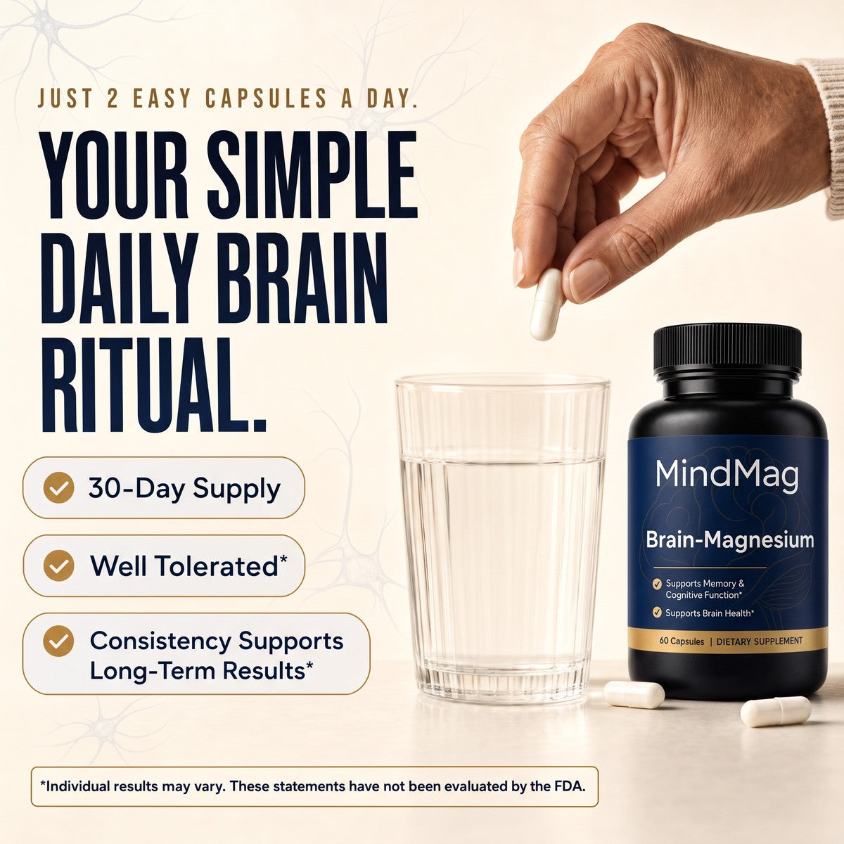 Just 2 easy capsules a day &mdash; a 30-day supply, well tolerated, taken with a glass of water