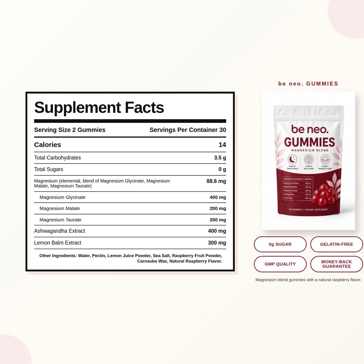 Supplement facts: 88.6 mg elemental magnesium from glycinate, malate and taurate, 400 mg ashwagandha and 300 mg lemon balm per 2-gummy serving, 0 g sugar